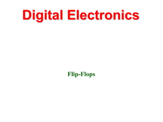 DDiiggiittaall EElleeccttrroonniiccss 
Flip-Flops 
 