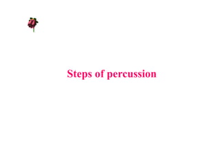 Steps of percussion
 