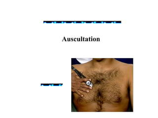 Auscultation
 