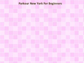 Parkour New York For Beginners

 