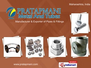 Maharashtra, India




 Manufacturer & Exporter of Pipes & Fittings




www.pratapmani.com
 