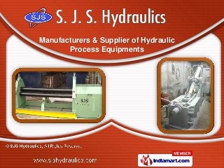Manufacturers & Supplier of Hydraulic
       Process Equipments
 
