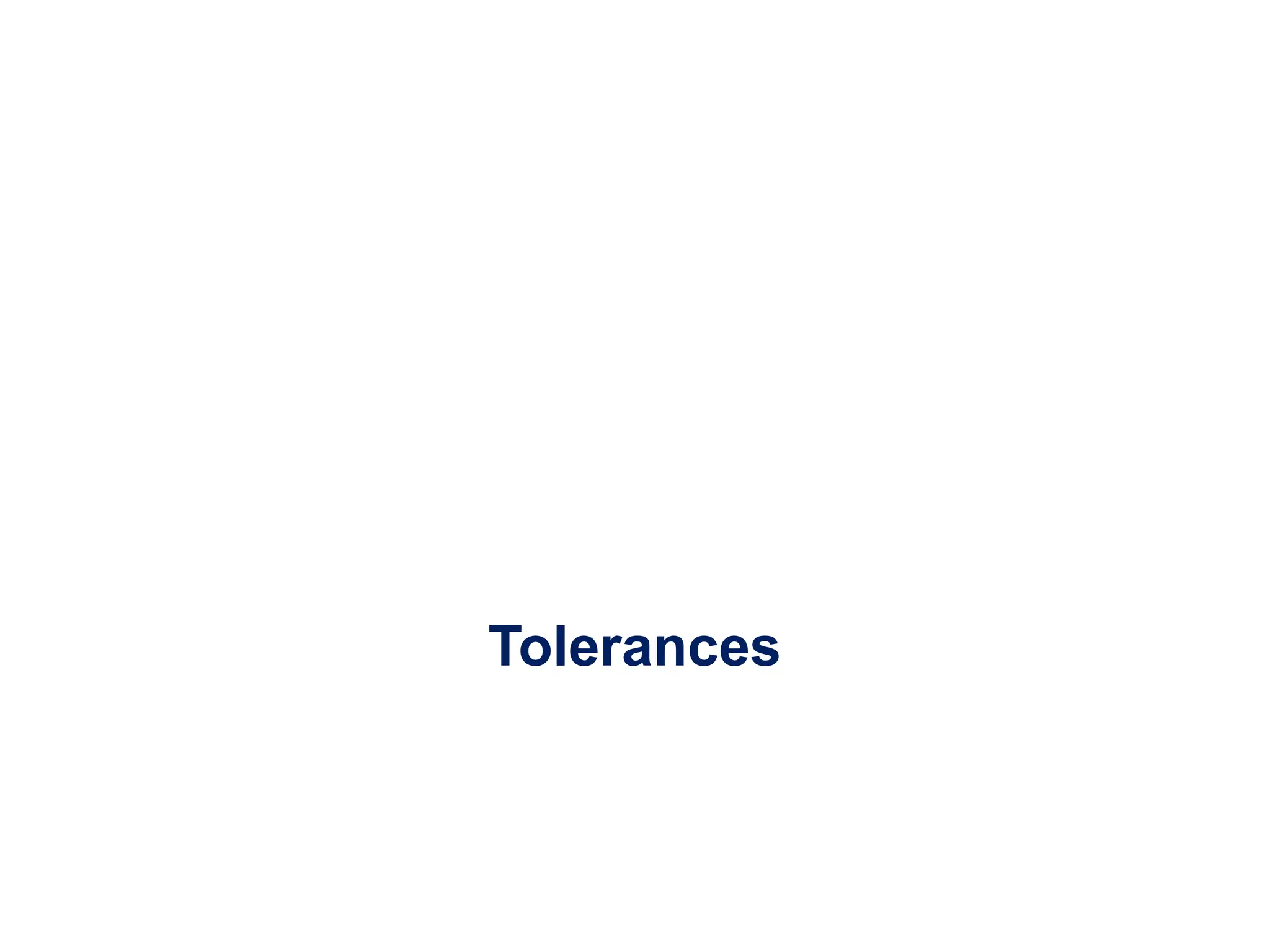 Tolerances
 