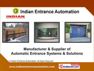 Manufacturer & Supplier of
  Automatic Entrance Systems & Solutions
© Indian Entrance Automation, All Rights Reserved
 