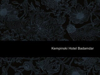 Kempinski Hotel Badamdar
 