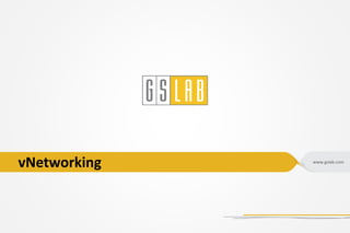 www.gslab.com
vNetworking
 