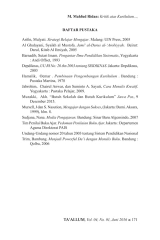 TA’ALLUM, Vol. 04, No. 01, Juni 2016 ж 171
M. Mahfud Ridan: Kritik atas Kurikulum...,
DAFTAR PUSTAKA
Arifin, Mulyati. Stra...