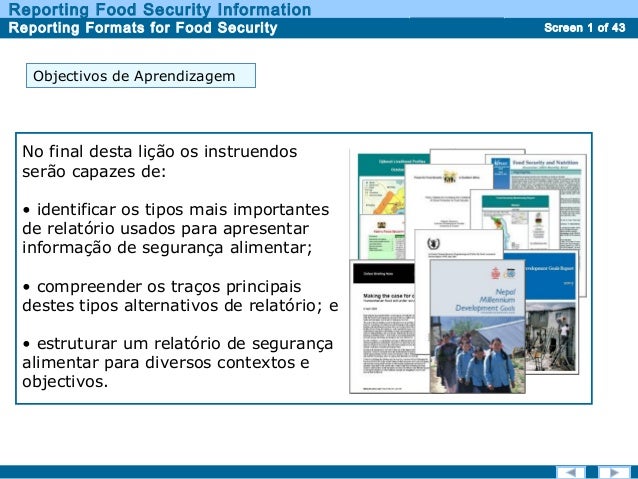 Screen 1 of 43
Reporting Food Security Information
Reporting Formats for Food Security Report TypesReport Types
Objectivos...