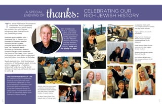 10 11
CLOCKWISE FROM LEFT:
Lori Compton handles an artifact
from the Jewish Archives.
A group gathers to examine
documents.
Erica Hartman-Horvitz and
Richard Horvitz sign their
Endowment Book of Life
statement.
Susan Hurwitz, event co-chair,
connects with other Legacy
Society members.
Annette Lusher greets Stanley
Blum with a smile.
Orry & Sheila Jacobs show
their Endowment Book of Life
statement.
ABOVE: Allan Morris discusses
a collection of patches from
the Cleveland Overall Company
with Sean Martin, Associate
Curator of Jewish History.
AT RIGHT: Maury Feren, Will
Sukenik, and Irv Fine say hello.
T
he Jewish Federation of Cleveland’s
endowment donors celebrated
Cleveland’s rich Jewish history
this summer, at a special event
recognizing their contribution to
our community’s future.
Featured guest speaker John J.
Grabowski, Ph. D., Senior Vice
President of Western Reserve
Historical Society, shared
historical events and artifacts
from The Cleveland Jewish
Archives at the Western Reserve
Historical Society, which preserves
the history of Northeast Ohio’s Jewish
community and helps others understand
how this history contributes to life today.
Guests explored items from the extensive
collections of the Cleveland Jewish Archives,
which is supported by a Federation
endowment fund, ensuring the Jewish
Archives will continue and flourish for years
to come.
A SPECIAL
EVENING OF
CELEBRATING OUR
RICH JEWISH HISTORY
John J. Grabowski,
Ph.D., is a professor,
author, and noted
Cleveland historian,
jointly appointed
at Case Western
Reserve University
and the Western
Reserve Historical
Society. Thank you
for joining us, John!
THE ENDOWMENT BOOK OF LIFE
is a collection of personal statements
written by donors who have made
commitments of $100,000 or more
to the Federation’s Endowment Fund.
Donors are given the opportunity
to sign their statements during the
Legacy event. The Endowment Book
of Life is on permanent display at the
Federation’s Mandel Building.
 