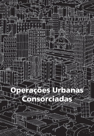 Operações Urbanas
Consorciadas
 