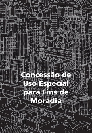 Concessão de
Uso Especial
para Fins de
Moradia
 