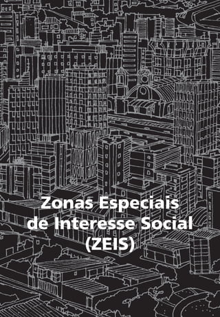 Zonas Especiais
de Interesse Social
(ZEIS)
 
