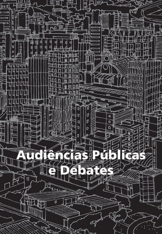 Audiências Públicas
e Debates
 
