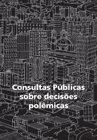 Consultas Públicas
sobre decisões
polêmicas
 