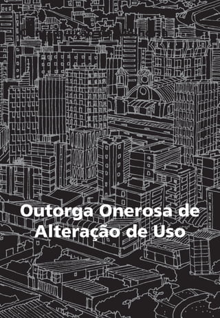 Outorga Onerosa de
Alteração de Uso
Contribuição de Melhoria
 