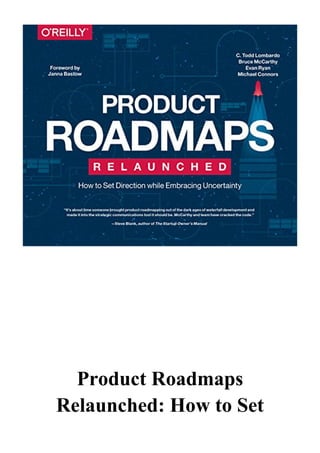 Product Roadmaps
Relaunched: How to Set
 