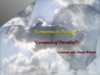 “ Conquista do Paraíso” “ Conquest of Paradise” Cantado por:   Dana Winner 