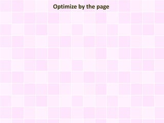Optimize by the page
 
