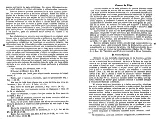 suaves que hacen las salas deleitosas. Hay como 360 mezquitas en
la ciudad, algunas de ellas adornadas y alfombradas ricamente.
Todavía quedan grandes porciones de la calle llamada Dere-
cha, del tiempo de Pablo y del muro antiguo. Sobre este muro al
turista se le enseña una ventana o abertura, que se supone es el
lugar de donde Pablo fue bajado en una canasta para que esca-
para de los judíos que habían fraguado un complot para matarlo.
También muestran la casa de Judas a donde Pablo fue llevado
después de que tuvo la visión y quedó ciego; también señalan la
casa de Ananías a quien Dios envió para que pusiera las manos
sobre Pablo para restaurarle la vista, y enseñarle el propósito que
Dios tenía para él. Hay otros lugares que también son señalados
a los turistas, pero no podemos estar ciertos en cuanto a su
identidad.
Los ciudadanos se sienten muy orgullosos de su ciudad, pero
tienen celos y son insolentes cuando se refieren a la cultura supe-
rior y a las civilizaciones con las que ellos han tenido relación; y
cada clase es notable por su fanatismo en asuntos de religión. Los
diferentes tipos de trabajadores están organizados en gremios, o
uniones, y aun los limosneros tienen una organización poderosa.
Damasco tiene una población de 372.708 y es la capital de Siria.
Es notable por sus famosos artesanos, quienes han producido tra-
bajos de metal con incrustaciones, y hojas de espadas de acero.
Son famosos por sus telas de seda o lana con dibujos formados con
el tejido. Siempre ha sido una ciudad manufacturera. Aquí tam-
bién se fabrican y se envían a todas partes del mundo los más her-
mosos muebles con perlas incrustadas. Los principales artículos de
exportación son, además de muebles, telas de seda y de lana, obras
de plata y oro, aceite con esencia de rosas, perfumes, y alfombras
y tapices.
Fue visitada por Abraham, Gen. 14:15.
El hogar de Eliezer, Gen. 15:2.
Conquistada por David, pero siguió siendo enemiga de Israel,
2 Sam. 8.
Rezón, que se oponía a Salomón, aquí fue proclamado rey, 1
Rey. 11:23-25.
Asa, rey de Judá, hizo alianza con el rey de Siria, que vivía en
Damasco, 1 Rey. 15:16-21; 2 Crón. 16:1-10.
Elias volvió de Horeb por Damasco, 1 Rey. 19:9-17 (v. 15).
Acab hizo un voto insensato acerca de Damasco, 1 Rey. 20
(v. 34 en adelante).
Hogar de Naamán, a quien Dios por medio de Elias sanó de
la lepra, 2 Rey. 5.
Ben-adad, de Damasco, consultó con Elíseo tocante a si él sa-
naría de su enfermedad. 2 Rey. 8:7-15.
Acaz, rey de Judá, hizo alianza con el rey de Asiría para de-
rrotar a Damasco, y copió un altar que estaba en este lugar, 2 Rey.
16:5-18.
David la conquistó, 1 Crón. 18:5-8.
Profecía de la destrucción de Damasco, Is. 17:1, 2; Jer. 49:23-
27; Ez. 27:18; 47:16.
Pablo fue convertido allí, Hch. 9:1-25; 22:5-16; 26:12-20; Gal.
1:11-17; 2 Cor. 11:32, 33.
Cesárea de Filipo
Estaba situada en la base sudoeste del monte Hermón sobre
una altura rocosa de más de 350 ms. sobre el nivel del mar, como
a 40 Kms. al norte del mar de Galilea y 72 al sudoeste de Damasco.
El nombre griego era Paneas, probablemente nombrada así porque
era el centro para la adoración del dios griego, Pan. Fue reedifi-
cada y embellecida por Felipe el Tetrarca, de Bazán, para usarla
como capital, y nombrada Cesárea en honor de Augusto César,
añadiéndole su nombre para que pudiera ser distinguida de Cesa-
rea en la costa. El distrito fue dado por Augusto a Herodes el
Grande, 20 a. de J. C, quien edificó allí el templo al dios Pan. Más
tarde fue llamada Nerónica por Herodes Agripa II.
Ahora tiene un poco más de 2.000 personas, y se llama Banias
(Banyas). Se puede ver por las ruinas que los muros, torres, cas-
tillos y un templo son del tiempo de las cruzadas. Un castillo ocupa
la cumbre del monte, y a una corta distancia al norte del pueblo,
comienza el río Jordán. Los alrededores son hermosos, la tierra
es fértil, y el agua es abundante.
Este fue el lugar más al norte a donde llegó nuestro Señor en
su segundo viaje. Ahí pronunció Cristo la declaración acerca de
la institución y el trabajo de la iglesia, y la doble predicción de su
muerte, y aquí se efectuó la transfiguración, (Mateo 16—17; Mar.
8—9; Luc. 9). También aquí Pedro pronunció la Gran Confesión.
El Monte Hermón
Hermón es una montaña majestuosa en la frontera jooreste
de Palestina, contigua a la meseta de Bazán, y marca el término
sur de la cordillera del Antilíbano. Es de 25 a 32 Kms. de largo de
norte a sur, y tiene tres cumbres distintas, la más alta está a 2.804
ms. sobre el nivel del mar. Durante todo el año hay nieve en sus
cumbres y laderas que están a mayor altura que la ciudad de
Dan y que el nacimiento del Jordán. Los sidonios lo llamaban
Sirión (Deut. 3:9; vea Sal. 29:6); los amorreos lo llamaban Senir
(Deut. 3:9). En la Biblia a veces es llamado "monte Hermón"
(Deut. 3:8; Josué 11:17; 1 Crón. 5:23) y otras veces "Hermón"
(Jos. 11:3; Sal. 89:12). Ahora es llamado Jebel-eth-Thilj, que sig-
nifica "Monte^de Nieve", pero también retiene el nombre antiguo
y es llamado Harmún o Hermún.
Al oriente está muy empinado y le falta vegetación, mientras
que en el lado occidental la inclinación es más gradual. Las partes
de arriba están peladas, mientras que las partes de abajo tienen
muchos árboles. Aquí se encuentran viñas fructíferas, huertos y
campos fértiles. Sobre la montaña todavía hay lobos, leopardos y
unos cuantos osos pardos. Cerca de su cumbre y en sus laderas
hay muchas ruinas, la mayor parte de las cuales eran templos, y
por lo menos una parte de ellos fue edificada a dioses falsos, de-
mostrando que en todas las épocas éstos han atraído adoradores.
Sus brisas frescas, el rocío, las grandes fuentes de agua que son
alimentadas por las nieves que descienden de las cumbres, y que
durante el verano van hasta Damasco y otros pueblos, son una
gran bendición para toda la tierra de los alrededores.
Israel conquistó el territorio amorreo hasta Hermón, Deut.
3:7-9.
Es el limite al norte del territorio conquistado y dividido entre
 