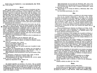 Usado como una ilustración y una amonestación, Sal. 78:60;
Jer. 7:12, 14: 26:6.
Betel
Bet-el está situado en la frontera entre el territorio de Ben-
jamín y Efraín, como a 10 Kms. al norte de Jerusalén, 19 Kms. al
sur de Silo, un poco al oeste de Hai, y como a 850 ms. sobre el nivel
del mar. Está en la cima del ascenso del valle del Jordán, y es
representado ahora por Beitin, una aldea de unos 400 habitantes
que está sobre una colina apenas al este del camino de Siquem.
Hay cuatro fuentes de agua en donde en tiempos antiguos había
un gran estanque talado en la roca y situado un poco al sur del
pueblo. El terreno alrededor es yermo, los montes están marcados
por una sucesión de terrazas rocosas. Estas fueron construidas
como un esfuerzo para conservar la tierra, pero hace mucho tiempo
se comprobó que era inefectivo.
Su nombre original era Luz (Gen. 28:19; 35:6; 48:3; Jos. 18:13;
Jue. 1:23), y vino a ser un centro de mucho interés en casi cada
50 período de la historia bíblica. Después de la división del reino vino
a tener grande prominencia y esplendor como un lugar de ado-
ración. Propuso sobrepasar a Jerusalén como un centro de sacri-
ficio y adoración nacional, y establecer idolatría impía. Los asi-
rios la conquistaron junto con Samaría, en 722 a. de J. C. Fue
fortificada durante el período macabeo, pero otra vez fue tomada
por Vespasiano al acercarse a Jerusalén.
Este fue el lugar del primero o segundo altar de adoración en
Palestina, Gen. 12:8.
Fue donde Abraham y Lot se separaron, Gen. 13.
Aquí tuvo Jacob la visión de la escalera, Gen. 28:10-22.
Jacob vuelve a visitar y Débora, la nodriza de Rebeca, muere,
Gen. 35:1-15.
Israel la conquistó, Jue. 1:22-26.
El arca fue traída de Gilgal, Jue. 2:1.
Samuel juzgó aquí, 1 Sam. 7:16.
Jeroboam edificó aquí un becerro para que el pueblo lo ado-
rara, 1 Rey. 12:25-33.
Jeroboam fue amonestado por un profeta que fue guiado a
desobedecer por un profeta de Bet-el, y fue destruido, 1 Rey. 13.
Aquí había una escuela de profetas, 2 Rey. 2:2, 3.
Elíseo maldice a unos muchachos y unos osos los matan, 2 Rey.
2:23, 24.
La adoración a Jehová fue renovada aquí, 2 Rey. 17:24-33.
Josías derrotó la adoración a ídolos, 2 Rey. 23.
Frecuentemente era un tema de profecía, Jer. 4:3-13; Amos
3:14; 4:4; 5:5; 7:10-13; Zac. 7:2.
Amos fue expulsado de allí, Amos 7:12.
Hai
El nombre significa un montón o "la ruina". Era un pueblo
en la Palestina central, entre el territorio de la tribu de Benjamín,
y como a 3 o 4 Kms. al este de Bet-el en el camino a Jericó. Ge-
neralmente es identificado con el moderno Haiyán al sur del mon-
te llamado El Tell. Al norte hay una hondonada, al oeste hay un
valle, y al sudeste un llano.
Está relacionado con los viajes de Abraham, Gen. 12:8; 13:3.
Relacionado con el pecado de Acán y su captura, Josué 7 y 8.
Fue destruido por Josué (8:28) y después reedificado; Isaías
lo menciona, Is. 10:28.
Mencionado en el tiempo de Esdras y Nehemías, Esd. 2:28;
Neh. 7:32: 11:31.
Su cautividad profetizada, Jer. 49:3.
Ofra
Hay dos diferentes pueblos o ciudades con este mismo nombre.
Una de las ciudades designadas a Benjamín. (Jos. 18:23).
Ciudades relacionadas en la lista sugieren un lugar en el terreno
montuoso al noreste de Jerusalén. El lugar también es asociado
con uno de los tres partidos que hicieron incursiones mandadas
por los filisteos (1 Sam. 13:17, 18). Con las fuerzas de Saúl situa-
das en el sur en Teba o Gabaa, un partido filisteo volteó al oeste
a Bet-horón, otro al oeste hacia la frontera mirando al desierto, y
el tercero en la dirección de Ofra, que tendría que haber sido al
norte de Micmas. 51
Ofra es probablemente idéntica con Efraín en 2 Crón. 13:19;
2 Sam. 13:23; Juan 11:54, y Aferema en 1 Macabeos 11:34. Si es
así, su proximidad a Bet-el, Baalhazor, y el desierto viene a ser
un factor adicional determinando su sitio.
Jerónimo relaciona el sitio antiguo con el pueblo de Efraín, y
lo localiza a unos diez Kms. al este de Bet-el. De acuerdo con esto,
es probablemente identificado correctamente con el moderno et-
Taiyibeh, que queda a 8 Kms. al norte del antiguo Micmas y a 6
Kms. al noreste de Beitin (Bet-el).
Hay otro pueblo con este mismo nombre, en el territorio de
Manases en el lado oeste del río Jordán, a 10 Kms. al sur de Siquem;
originalmente fue una propiedad familiar de Joás, el padre de
Gedeón y es mencionado solamente en conexión con Gedeón como
su ciudad natal, y con su hijo Abimelec. Aquí Gedeón recibió el
llamamiento divino para librar a su pueblo, y también sintió la
opresión de los madianitas. Este lugar pertenecía a la familia de
Abiezer.
La posición geográfica de este pueblo no se conoce, los únicos
indicios son muy generales, asociando los episodios de Gedeón
con el valle de Jezreel, el monte de Moreh, la fuente de Arod, y
Tabor, además, parece que el hogar de Gedeón no estaba muy le-
jos de la escena de estas actividades.
Enseguida encontramos donde se menciona en la Biblia:
Las actividades de Gedeón y Abimelec, Jue. 6:11—9:57.
El hogar y lugar de sepultura de Gedeón, Jue. 8:27-32.
Donde Abimelec mató a sesenta y nueve de sus hermanos,
Jue. 9:1-5.
Gedeón edificó un altar allí, Jue. 6:24.
Efraín
(Vea también la sección anterior sobre Ofra)
A 19,312 Kms. al norte de Jerusalén, y solamente a unos cuan-
tos kilómetros de Bet-el. Está sobre un monte alto y llega hasta
los llanos de Jericó y el mar Muerto. Ablas tomó a Efraín y sus
 