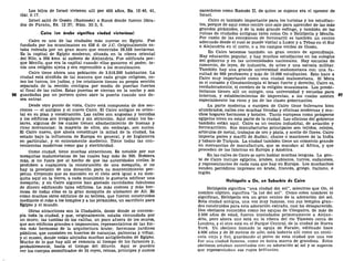 Los hijos de Israel vivieron allí por 430 años, Ex. 12:40, 41,
Gal. 3:17.
Israel salió de Gosén (Ramesés) a Sucot donde fueron libra-
dos de Faraón, Ex. 12:37; Núm. 33:3, 5.
Cairo (en árabe significa ciudad victoriosa)
Cairo es una de las ciudades más nuevas en Egipto. Fue
fundada por los musulmanes en 638 d. de J.C. Originalmente es-
taba rodeada por un gran muro que encerraba 28.328 hectáreas.
Es la capital de Egipto moderno, situada en la ribera oriental
del Nilo, a 209 kms. al sudeste de Alejandría. Fue edificada por-
que Menfis, que era la capital cuando ellos ganaron el poder, te-
nía una religión ajena y era reprensible a los musulmanes.
Cairo tiene ahora una población de 3.518.200 habitantes. La
ciudad está dividida de tal manera que cada grupo religioso, co-
mo los turcos, los judíos, y los cristianos tienen su propia sección
separada de la sección contigua por medio de puertas fuertes
al final de las calles. Estas puertas se cierran en la noche y son
guardadas por un portero quien abre la puerta cuando uno de-
sea entrar.
Desde otro punto de vista, Cairo está compuesta de dos sec-
ciones — el antiguo y el nuevo Cairo. El Cairo antiguo es orien-
tal en su plan y construcción. Las calles son angostas y torcidas
y los edificios son irregulares y sin atracción. Aquí están los ba-
zares, algunos de los cuales tienen abastecimiento de buenas y
ricas mercancías; la mayoría de ellos, sin embargo, son sucios.
El Cairo nuevo, que ahora constituye la mitad de la ciudad, ha
estado bajo la influencia de Europa en general, y de Inglaterra
en particular, y es enteramente moderno. Tiene todas las con-
veniencias modernas como gas y electricidad.
Como ciudad, tiene muchas atracciones. Es notable por sus
mezquitas mahometanas de las cuales hay más de 200. Hubiera
más, si no fuera por el hecho de que las autoridades civiles le
prohiben a cualquiera la construcción de una mezquita, si no
hay la provisión de una donación para su mantenimiento per-
petuo. Creyendo que su mansión en el cielo será igual a su mez-
quita aquí en la tierra, a cada musulmán le gustaria edificar una
mezquita; y en Cairo algunos han gastado cantidades fabulosas
de dinero edificando tales edificios. La más costosa y más her-
mosa de todas ellas es la gran mezquita de alabastro de Alí. Es
como muchos otros edificios de su belleza, que fueron construidos
mediante el robo a los templos y a las pirámides, un sacrificio para
Egipto y el mundo.
Otras atracciones son la Ciudadela, desde donde se contem-
pla toda la ciudad, y que, originalmente, estaba circundada por
un muro; las tumbas de los califas, un poco afuera de los muros,
que son edificios grandes e imponentes, representativos de las for-
ma más hermosas de la arquitectura árabe; hermosos jardines
públicos, que consisten en huertos de naranjas, palmeras y viñas;
y el museo, donde están alojadas muchas antigüedades de Egipto.
Mucho de lo que hay allí se remonta al tiempo de los faraones y,
probablemente, hasta el tiempo del diluvio. Aqui se pueden
ver los cuerpos momificados de 35 reyes, reinas, príncipes y sumos
sacerdotes como Ramsés II, de quien se supone era el opresor de
Israel.
Cairo es también importante para los turistas y los estudian-
tes, porque de aquí como centro uno sale para aprender de las más
grandes pirámides, y de la más grande esfinge, y también de las
ruinas de ciudades antiguas tales como On o Heliópolis y Menfis.
Por razón de las conexiones de ferrocarril es también un centro
adecuado desde el cual se puede visitar a Luxor y a Tebas en el Sur
o Alejandría en el norte, o a los campos verdes de Gosén.
En Cairo tenemos también un gran centro de aprendizaje.
Hay educación popular, y hay muchos estudiantes en los colegios
del gobierno y en las universidades nacionales. Hay escuelas de
comercio, de leyes, de industria, de artes y una escuela militar.
También hay una grande universidad mahometana con una fa-
cultad de 600 profesores y más de 15.000 estudiantes. Esto hace a
Cairo muy importante como una ciudad mahometana. Si Meca
es el corazón y Constantinopla el brazo fuerte y derecho, Cairo es,
verdaderamente, el cerebro de la religión musulmana. Los presbi-
terianos tienen allí un colegio, una universidad y escuelas para
internos, y establecimientos de imprentas, a los cuales asisten ^7
especialmente los ricos y los de las clases gobernantes.
La parte moderna o europea de Cairo tiene bulevares bien
alumbrados, calles con muchas tiendas y oficinas modernas y mu-
chos hogares hermosos y hoteles. Tanto europeos como prósperos
egipcios viven en esta parte de la ciudad. Las oficinas del gobierno
también están aquí. Cairo es un centro industrial, de aviación y
ferrocarrilero. Sus manufacturas principales son tejidos, relojes,
artículos de metal, trabajos de oro y plata, y aceite de flores. Cairo
importa pieles y marfil de Sudán; chales o mantones de la India
y tabaco de Turquía. La ciudad también tiene un comercio grande
en mercancías de manufactura, que se mandan al África, y que
proceden de las fábricas en Europa y América.
En las calles de Cairo s.e oyen hablar muchas lenguas. La gen-
te de Cairo incluye egipcios, árabes, nubianos, turcos, sudaneses,
y representantes de cada raza que hay en Europa. Los muchachos
venden periódicos impresos en árabe, francés, griego, italiano, e
inglés.
Heliópolis u On, un Suburbio de Cairo
Heliópolis significa "una ciudad del sol", mientras que On, el
nombre cóptico, significa "la luz del sol". Como estos nombres lo
significan, Heliópolis era un gran centro de la adoración del sol.
Esta ciudad antigua, una vez muy famosa, con sus templos gran-
des construidos para esta adoración extraña, casi ha desaparecido.
Dos obeliscos conocidos como las agujas de Cleopatra, de más de
3.500 años de edad, fueron trasladados primeramente a Alejan-
dría, pero ahora uno está en la ribera del río Támesis cerca de
Londres, y el otro está en el Parque Central, de la ciudad de Nueva
York. Un obelisco llamado la aguja de Faraón, edificado hace
4.000 años y de 20 metros de alto, está todavía allí como un centi-
nela viejo y fiel, guardando el polvo de esta ciudad que una vez
fue una ciudad famosa, como su única marca de grandeza. Estos
obeliscos estaban conectadas con su adoración al sol y se suponía
que representaban sus rayos brillantes.
 
