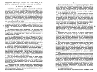 consumieron la fuerza y el esplendor de la nación; Nínive, su ca-
pital, fue completamente destruida, y nunca más fue habitada.
El Gobierno y la Religión
Asiria tenía un gobierno despótico, compuesto de muchos rei-
nos unidos solamente por ciertas obligaciones como pagar tributo
y respeto a la autoridad suprema. Con pocas excepciones, como
en el reinadp de Tiglath-pileser, cada nación tenía sus propios
gobernadores, leyes y religión. Por la relajación de esta organiza-
ción el imperio sufría frecuentes sublevaciones de la gente sub-
yugada, por eso se necesitaba de mucha energía para conquistarlos
de nuevo. Trataban de prevenir estas sublevaciones castigando
rigurosamente a los culpables. Una manera de hacerlo era des-
terrando en grandes grupos a los habitantes del distrito transgre-
sor, como hicieron con los judíos.
Tal nación nunca pudo estar segura de su poder para resistir
los ataques de las naciones enemigas, y estaba constantemente en
peligro de deshacerse. El que haya durado cinco siglos, es un gran
tributo a la dirección de sus reyes y al poder y energía de su
pueblo.
La religión de Asiria era la del estado, y se parecía a la de
Babilonia, pero se diferenciaba en dos aspectos importantes: (1)
El rey, y no el sumo sacerdote, era supremo. (2) La cabeza de su
religión era el dios nacional Asur o Assur, cuyo sumo sacerdote y
representante era el rey.
Asur era originalmente Asir, "el líder" en guerra, quien, por lo
tanto, es representado como el dios guerrero armado con un arco.
En la época cuando adoraban al sol en Babilonia, Asur fue identi-
ficado con el dios del sol. La semejanza del nombre causó que
fuese identificado también con la ciudad de Asur, donde era ado-
rado, en el tiempo cuando las ciudades de Babilonia del norte
fueron deificadas, probablemente bajo la influencia hetea.
Más tarde todavía, los escribas explicaron que habían tomado
el nombre del dios primitivo cosmogónico An-sar, el firmamento
de arriba, que en la edad neo-babilónica se pronunciaba Assor.
La combinación de los atributos del dios guerrero, que era el
dios del ejército, con la ciudad deificada a la cual pertenecía el
ejército, causó que Asur llegara a ser la deidad principal de una
nación militar. El ejército era "las tropas de Asur", los enemigos
eran "los enemigos de Asur", y demandaban que ellos confesaran
la supremacía de éste o eran destruidos.
Asur era considerado supremo sobre todos los demás dioses.
Originalmente, su contraparte femenina que era Asirtu, la Asera
del Antiguo Testamento, había estado a su lado, y algunos lite-
ratos sugirieron que su esposa había sido Belit, "la Señora" o Istar,
o alguna otra diosa babilónica; pero las tentativas eran pura-
mente literarias.
Cuando Nínive tomó el lugar de Asur como capital del reino,
Istar, alrededor de cuyo santuario había crecido Nínive, empezó
a compartir con él algo de honor en la adoración, aunque su posi-
ción fue secundaria hasta el fin. Así sucedió también con el caso
del dios guerrero llamado Ninip.
Nínive
Ya se ha indicado que Asur fue la primera capital y que Nínive
fue la capital más tarde, durante el período de gloria del imperio.
Nínive era de tanta gloria e importancia que frecuentemente se
hablaba de ella como refiriéndose al imperio entero. Debemos
saber de la ciudad que fue el centro de influencia de una nación
que causó tanta dificultad a Israel, y que ocupa un lugar tan gran-
de en las narraciones de la Biblia.
La ciudad fue fundada por Asur o Nimrod, un famoso cazador,
3000 a. de J. C. (Gen. 10:11). Estaba situada en la ribera oriental
del río Tigris al lado opuesto de la ciudad actual de Mosul, a unos
402 Kms. al norte de Babilonia y a 885 Kms. del golfo Pérsico. Era
un pueblo pequeño sin importancia, hasta que fue ensanchado
por Ninus II por el año 1230 a. de J. C.; entonces se constituyó en
la ciudad más grande del mundo. Su gloria más grande la adquirió
durante el reinado de grandes reyes tales como Senaquerib, Esar-
hadón, Assur-bani-pal, Salmanasar, y Tiglath-pileser V.
Era oblonga, con unos 96 o 112 Kms. de perímetro. El gran
muro que la protegía era de 30 ms. de alto, y tan ancho que sobre 13
él podían caminar tres carrozas lado a lado. Sobre su muro había
1500 torres de 60 ms. de alto. Los muros probablemente cercaban
grandes parques y campos, así como también los edificios de la
ciudad.
Senaquerib dijo que la ciudad en los tiempos antiguos tenía
un perímetro de 9,300 codos, pero que él añadió 12.515 codos y
edificó un gran muro de 30 ms. de alto, cuyo fundamento descen-
día hasta el nivel del agua. Quizá gran parte de la ciudad estaba
afuera de este muro, y es probable que varias ciudades cercanas
como Cala (Gen. 10:12) y Dursargina, que eran dominadas por
Nínive frecuentemente, hayan sido incluidas en las descripciones
de ella.
En el libro de Jonás se describe Nínive como una gran ciudad,
de "tres días de camino". También se nos dice allí (Jon. 4:11)
que había en la ciudad 120.000 personas que no distinguían su
mano derecha de la izquierda. Si esto se refiere a niños, como
piensan la mayor parte de los estudiantes de la Biblia, la población
habrá sido por lo menos de 600.000 habitantes. En una ocasión el
ejército de Nínive o Asiria excedía en número al de sus enemigos,
que tenían 3.000.000 de infantería, 500.000 de caballería y 2.000
carrozas.
Ya se ha mencionado que esta gran ciudad fue completamente
destruida y nada queda ahora sino ruinas. Entre estas ruinas están
los restos de un número de templos edificados y restaurados por
varios reyes, los palacios de varios de estos reyes, porciones de los
muros de la ciudad, un obelisco esculpido con referencias a Siria
e Israel, y dos grandes baluartes, uno de 29 ms. de alto, cubriendo
40 hectáreas; el otro de 30 ms. de alto, cubriendo 16 hectáreas.
Anotamos aquí, sin ningún esfuerzo por agruparlos ni clasifi-
carlos, los siguientes pasajes de las Escrituras, tomados de libros
históricos y proféticos, que tienen que ver con el país, su capital,
sus reyes y generales, sus empresas y, especialmente, incidentes
que se refieren a Israel.
Su fundación, Gen. 10:11.
Manahem, rey de Israel, dio 1.000 talentos de plata y 50 ciclos
 