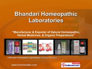 Bhandari Homeopathic Laboratories “ Manufacturer & Exporter of Natural Homeopathic, Herbal Medicines, & Organic Preparations” 