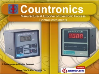 Manufacturer & Exporter of Electronic Process
                               Control Instruments




© Countronics, All Rights Reserved


              www.processcontrols.co
 