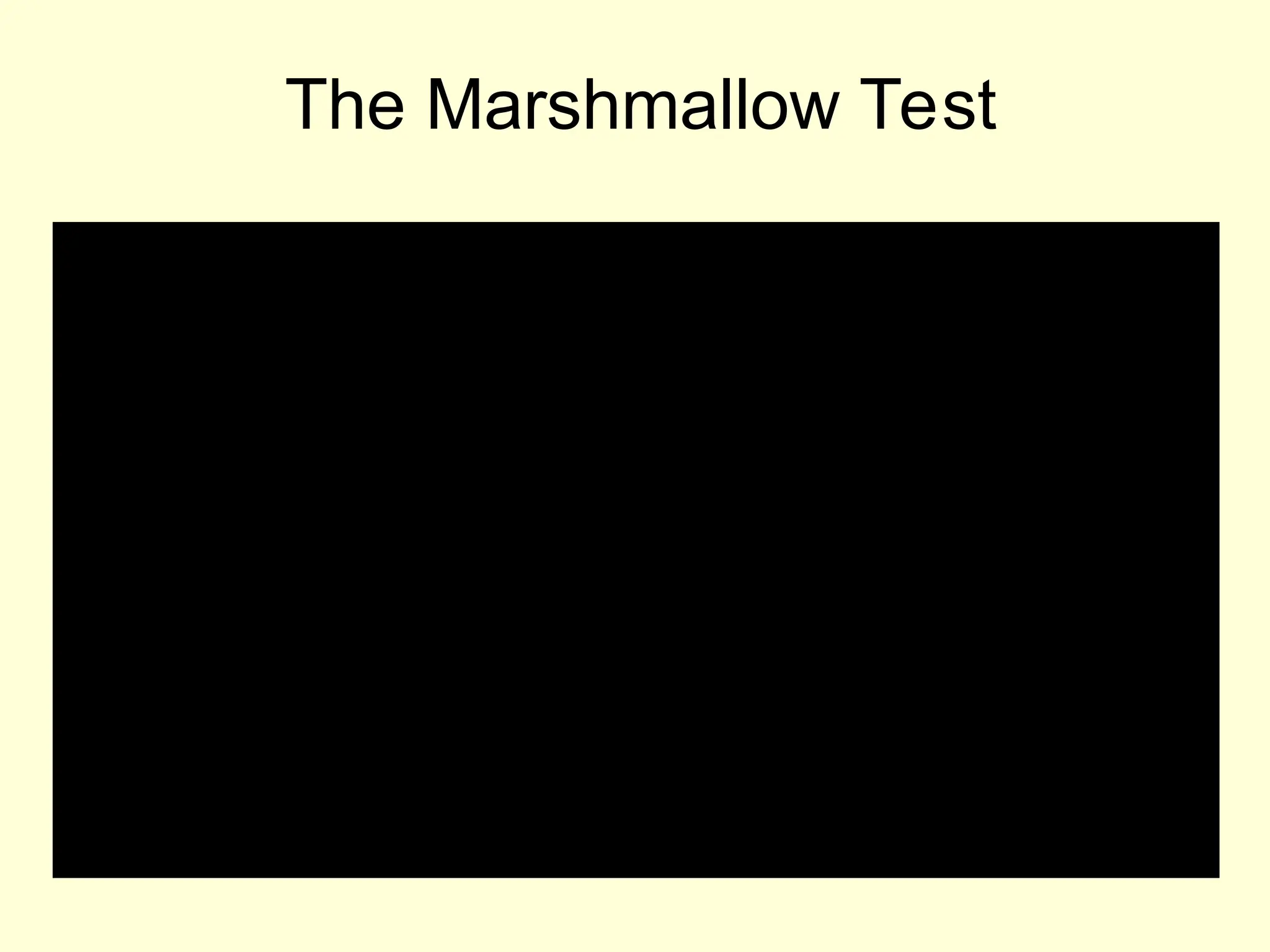 The Marshmallow Test
 