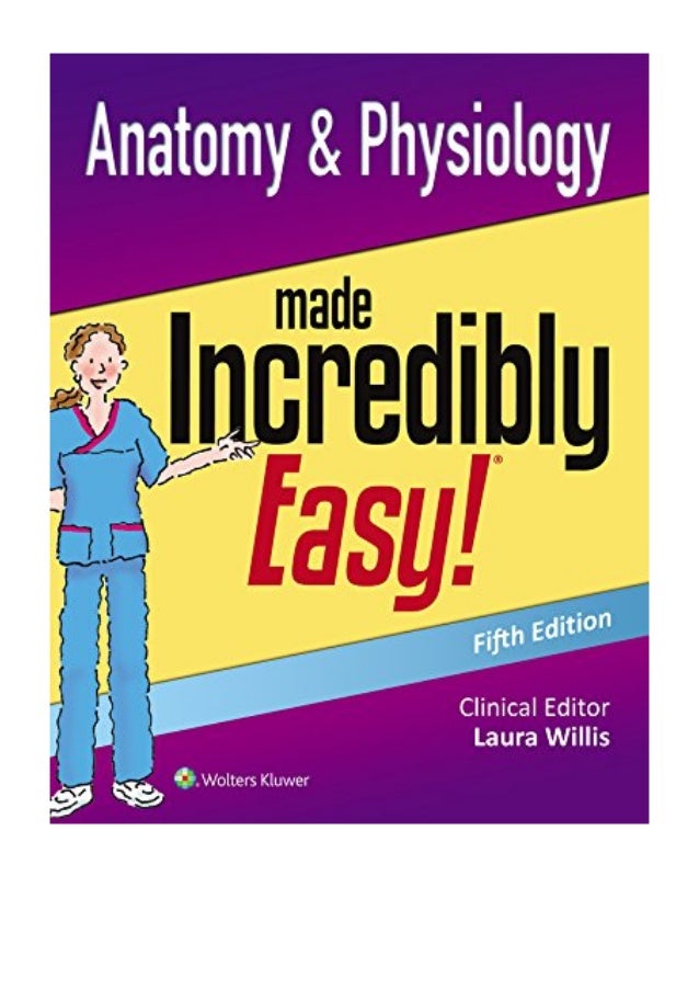 Anatomy &amp; Physiology Made Incredibly Easy (Incredibly Easy