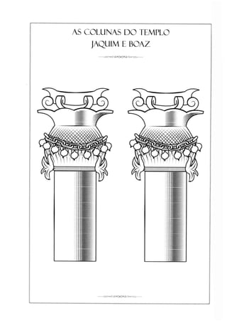 AS COLUNAS DO TEMPLO
JAQUIM E BOAZ
 