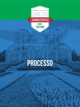 Administrativo
DIREITO
Matheus Carvalho
processo
 