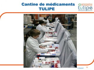 18
11/09/2007
Cantine de médicaments
TULIPE
 