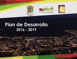 Plan de Desarrollo
2016 - 2019
1
 