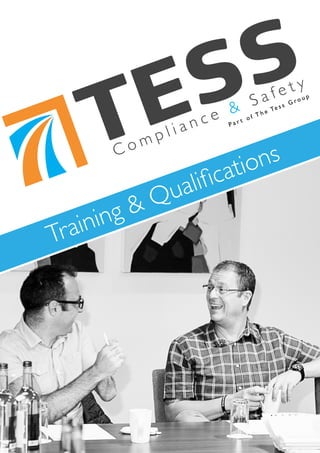 Compliance & Safety 
Part of The Tess Group 
Training & Qualifications 
 