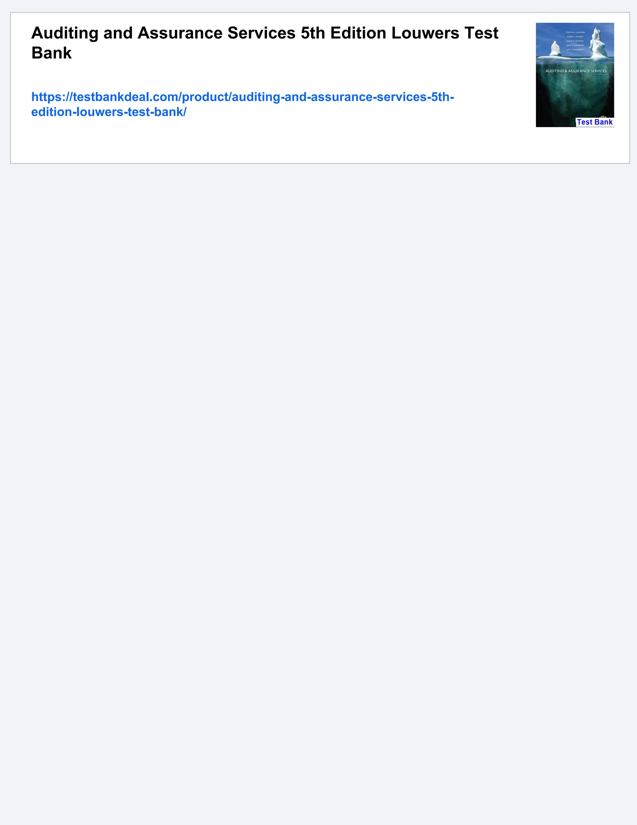 Auditing and Assurance Services 5th Edition Louwers Test
Bank
https://testbankdeal.com/product/auditing-and-assurance-services-5th-
edition-louwers-test-bank/
 