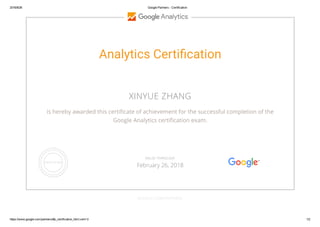 2016/8/26 Google Partners ­ Certification
https://www.google.com/partners/#p_certification_html;cert=3 1/2
Analytics Certincation
XINYUE ZHANG
is hereby awarded this certi cate of achievement for the successful completion of the
Google Analytics certi cation exam.
GOOGLE.COM/PARTNERS
VALID THROUGH
February 26, 2018
 
