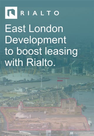 East London
Development
to boost leasing
with Rialto.
 