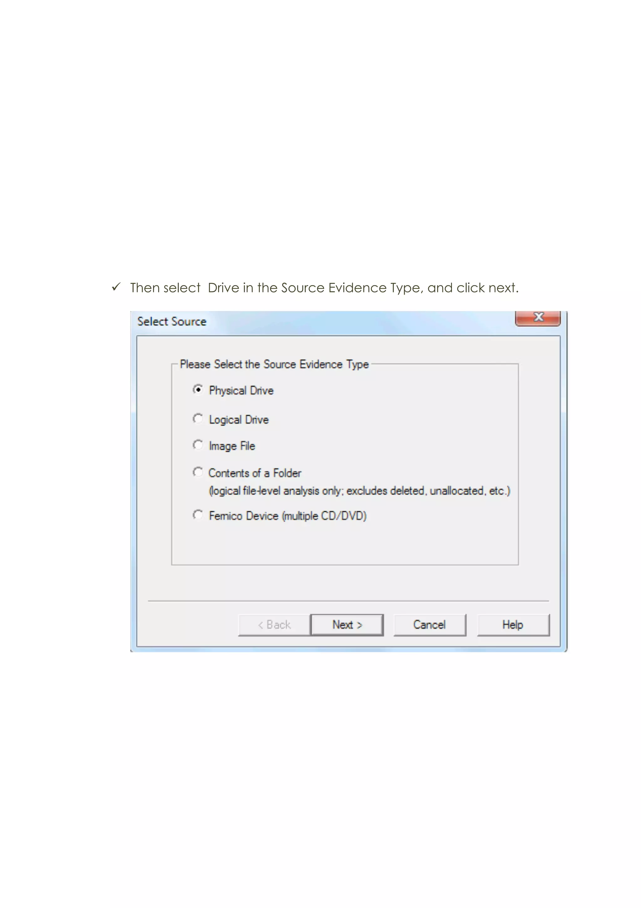 ü Then select Drive in the Source Evidence Type, and click next.
 