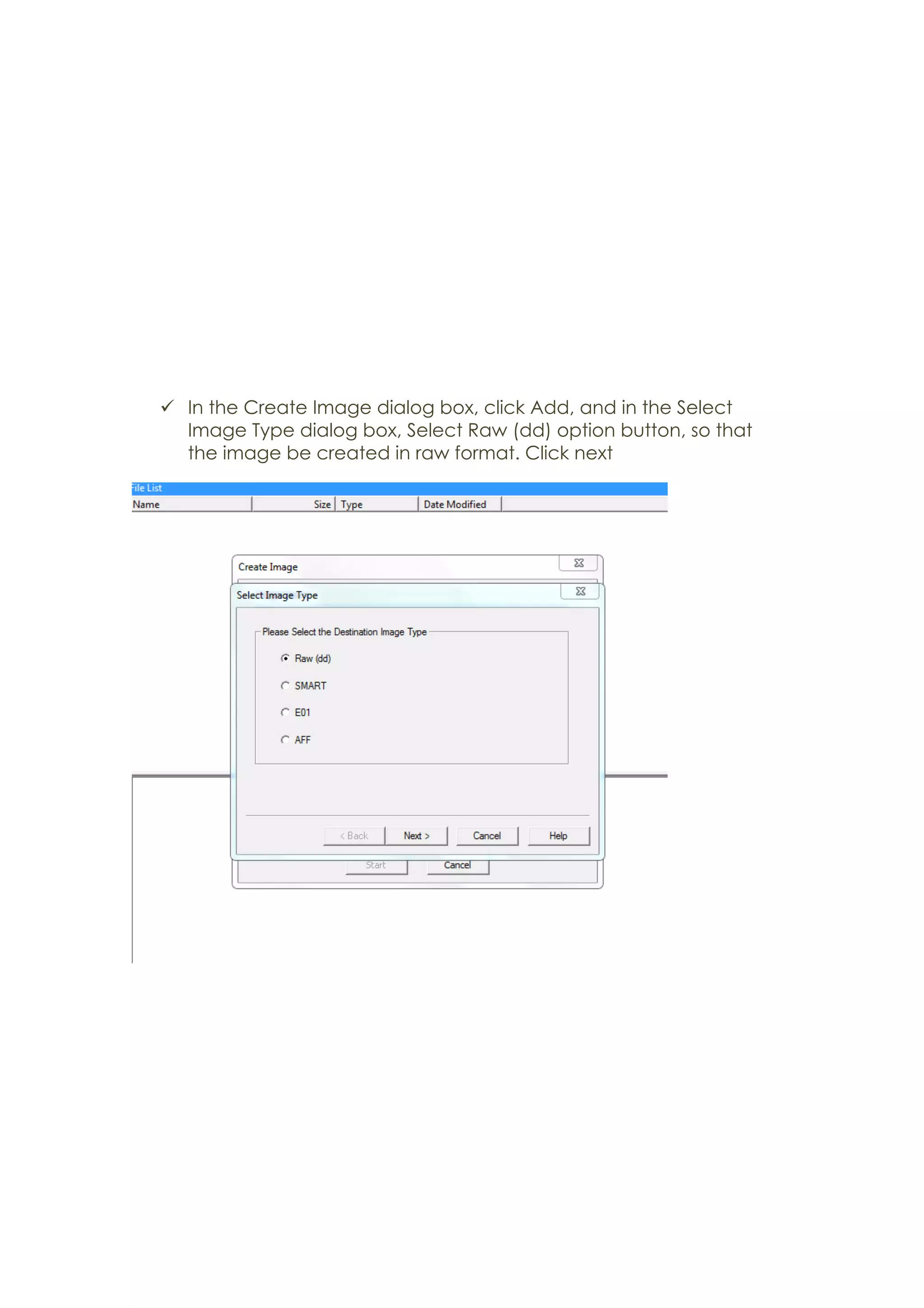ü In the Create Image dialog box, click Add, and in the Select
Image Type dialog box, Select Raw (dd) option button, so that
the image be created in raw format. Click next
 