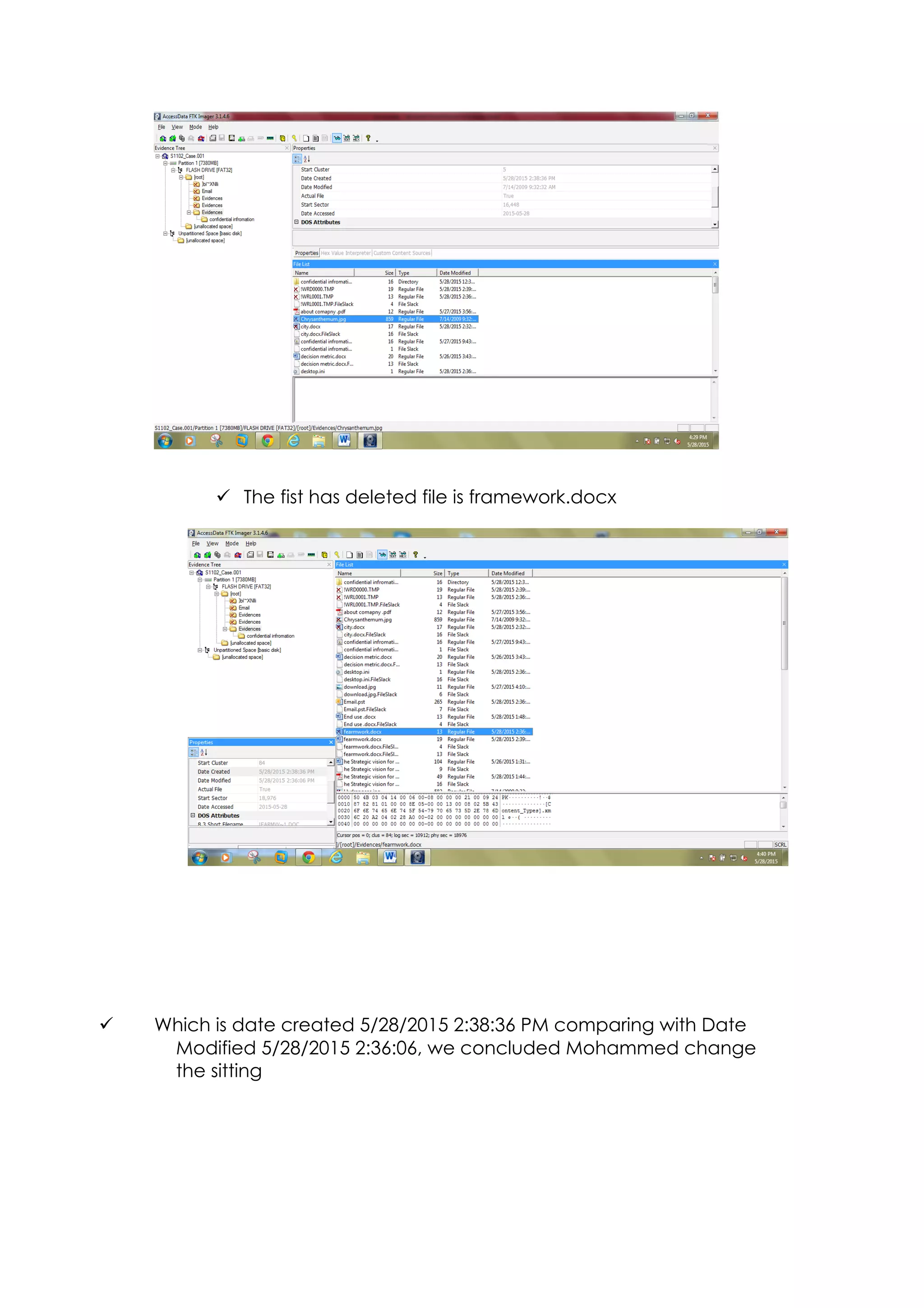 ü The fist has deleted file is framework.docx
ü Which is date created 5/28/2015 2:38:36 PM comparing with Date
Modified 5/28/2015 2:36:06, we concluded Mohammed change
the sitting
 