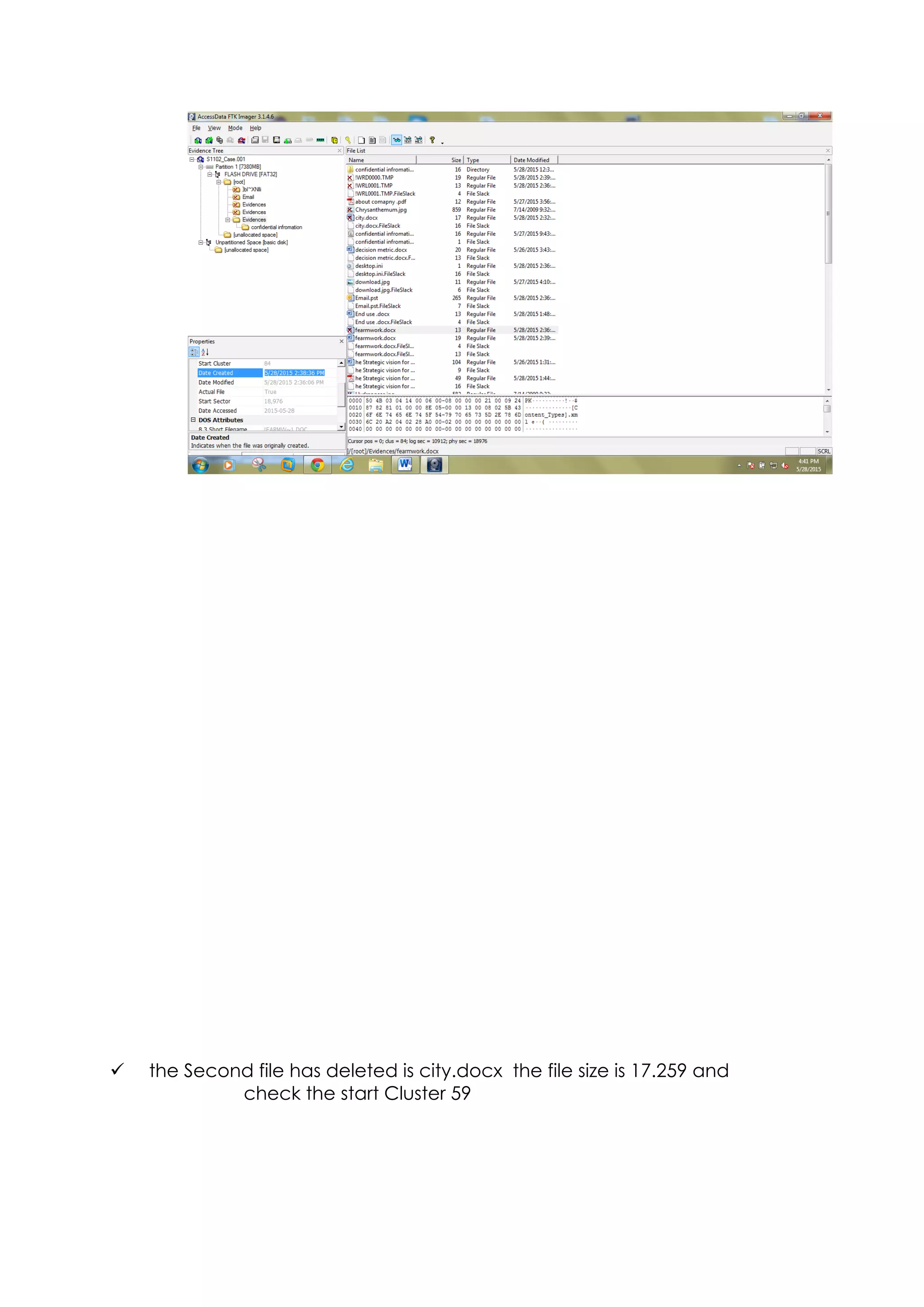 ü the Second file has deleted is city.docx the file size is 17.259 and
check the start Cluster 59
 