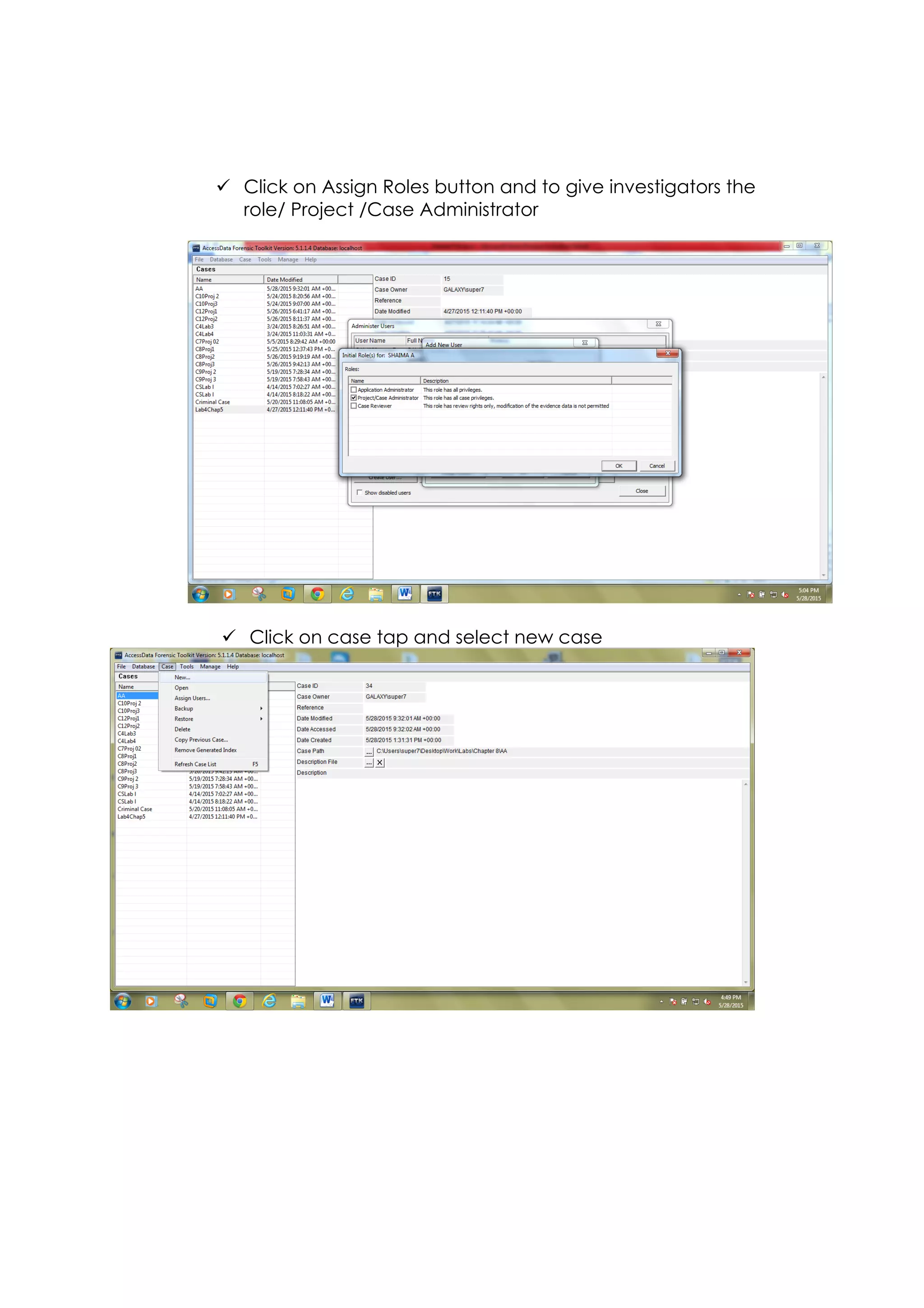 ü Click on Assign Roles button and to give investigators the
role/ Project /Case Administrator
ü Click on case tap and select new case
 