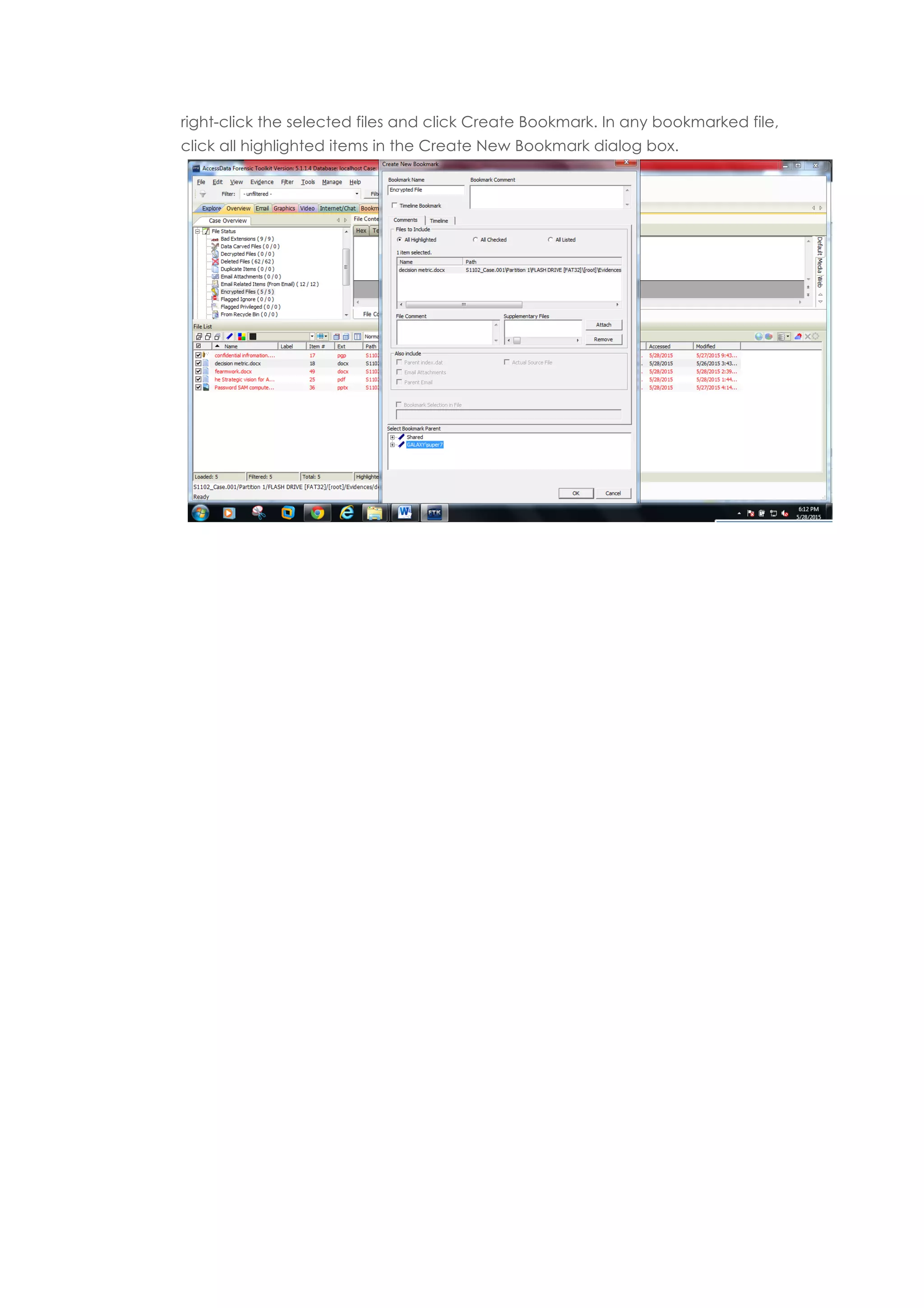 right-click the selected files and click Create Bookmark. In any bookmarked file,
click all highlighted items in the Create New Bookmark dialog box.
 