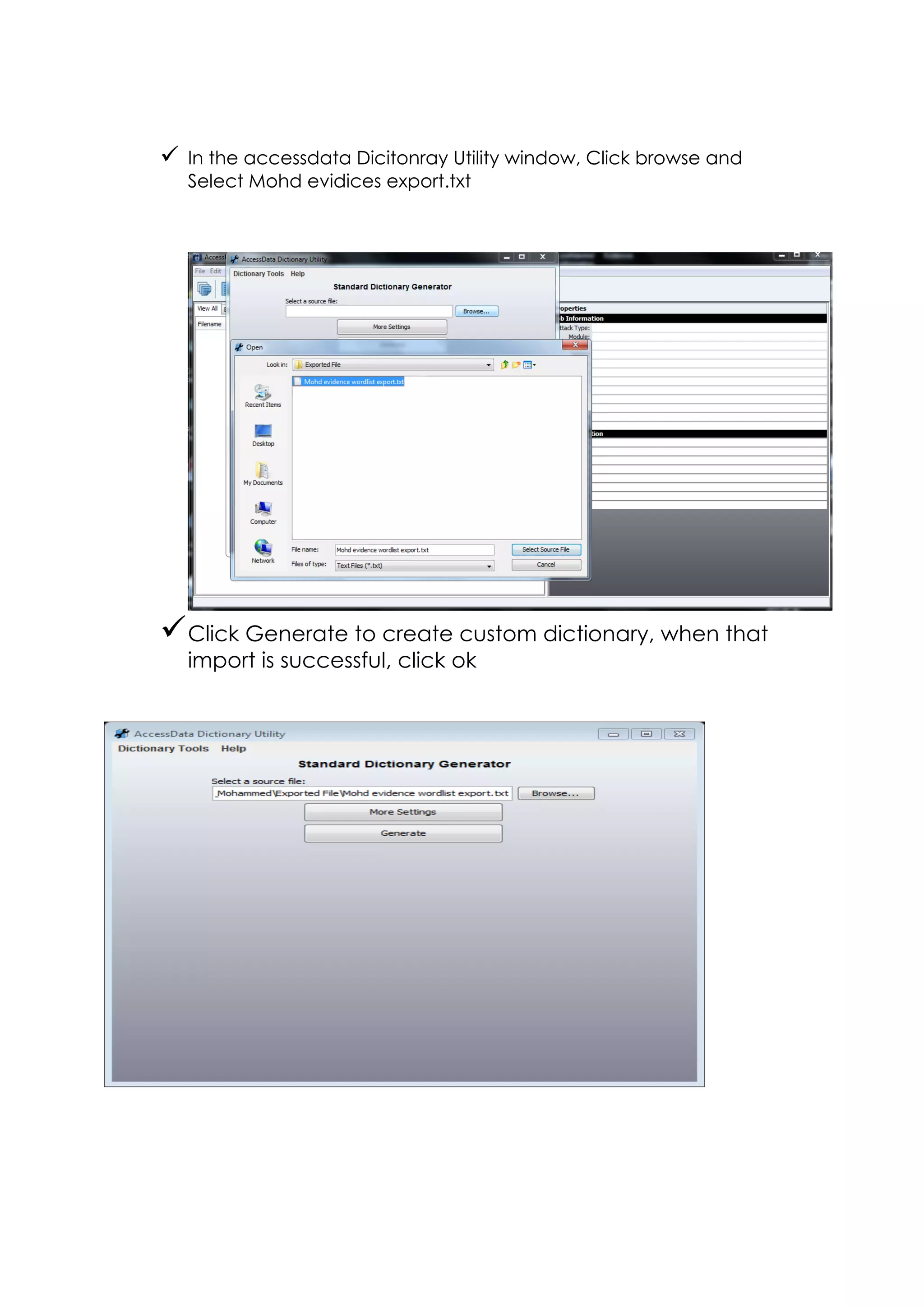 ü In the accessdata Dicitonray Utility window, Click browse and
Select Mohd evidices export.txt
üClick Generate to create custom dictionary, when that
import is successful, click ok
 