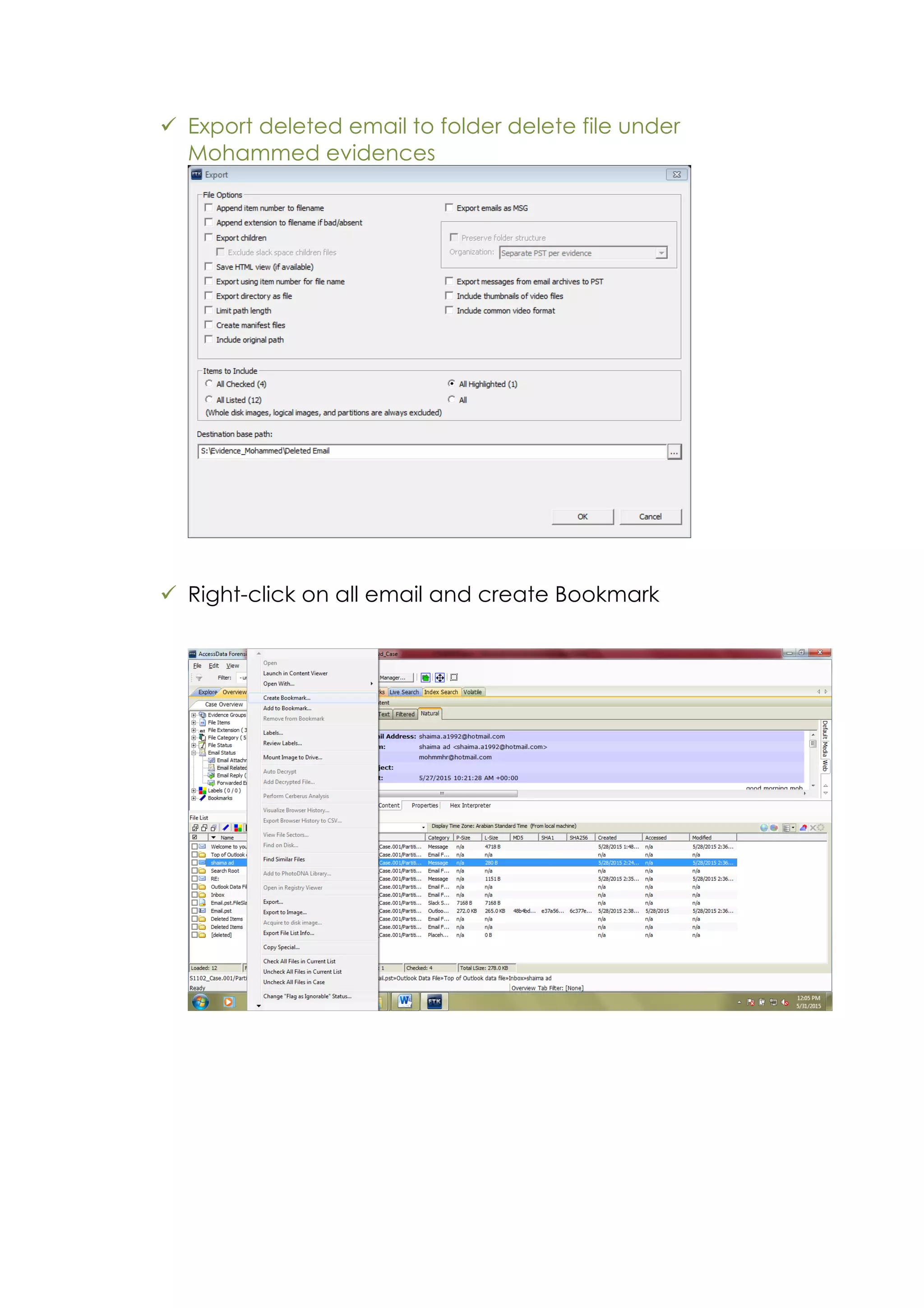 ü Export deleted email to folder delete file under
Mohammed evidences
ü Right-click on all email and create Bookmark
 