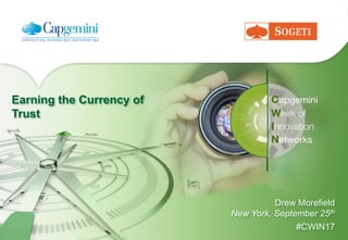 Earning the Currency of
Trust
Drew Morefield
New York, September 25th
#CWIN17
 