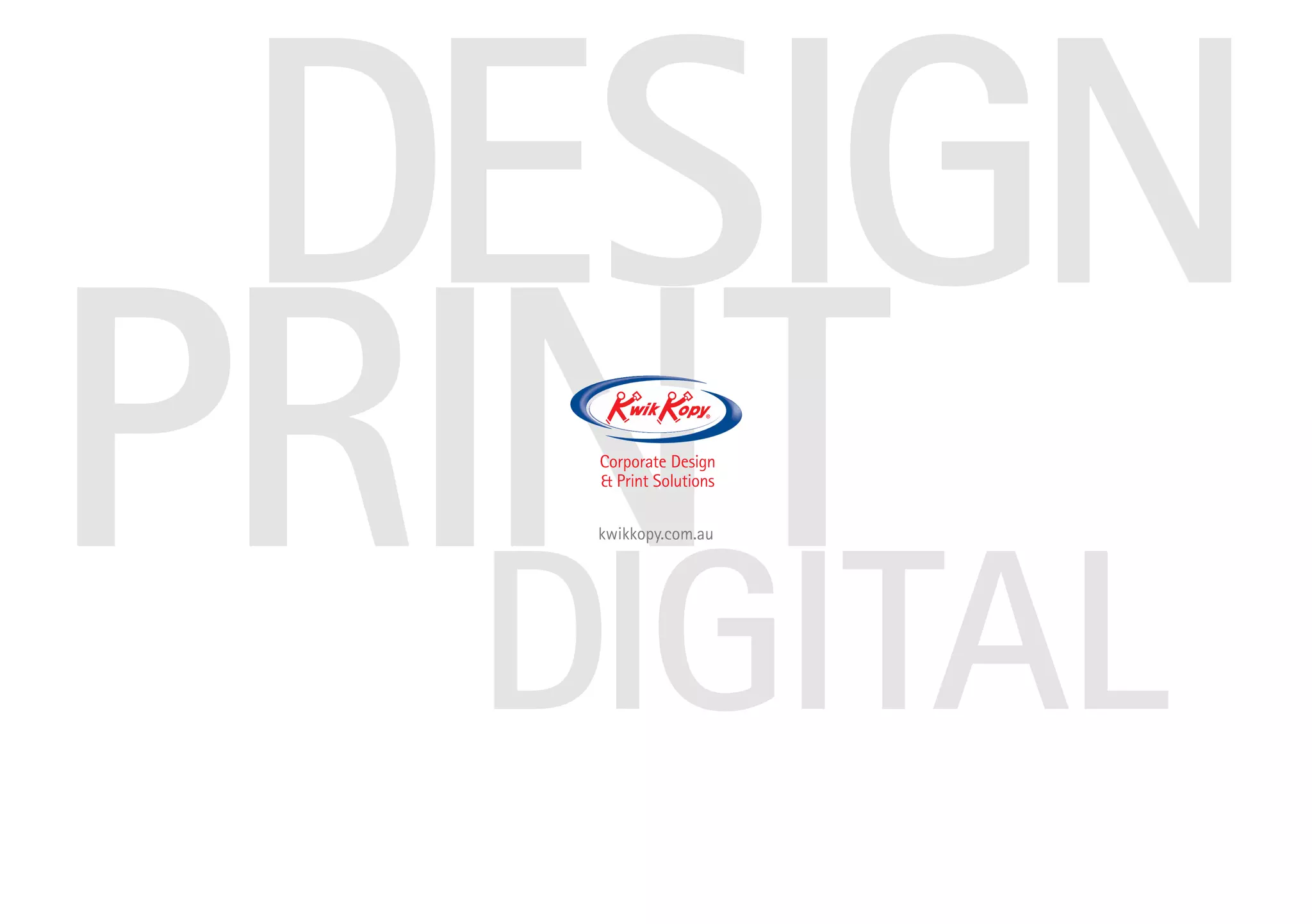 DESIGN
PRINTDIGITAL
kwikkopy.com.au
 