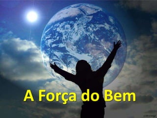 A Força do Bem
 