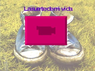 La suerte de mi vida 